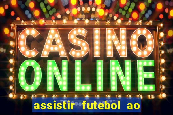 assistir futebol ao vivo rcm